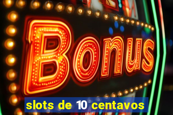 slots de 10 centavos